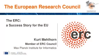 The European Research Council  The ERC:  a Success Story for the EU  Kurt Mehlhorn  Member of ERC