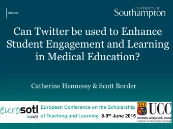 Student Engagement and Learning  in Medical Education?  Catherine Hennessy &amp; Scott Border