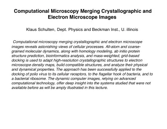 Computational Microscopy Merging Crystallographic and  Electron Microscope Images Klaus Schulten,