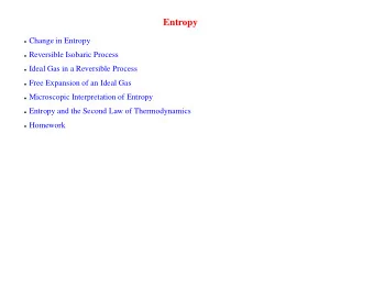 Entropy  Change in Entropy  Reversible Isobaric Process  Ideal Gas in a Reversible Process  Free