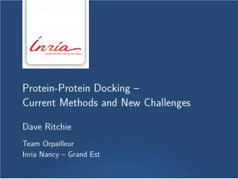 Protein-Protein Docking   Current Methods and New Challenges  Dave Ritchie  Team Orpailleur