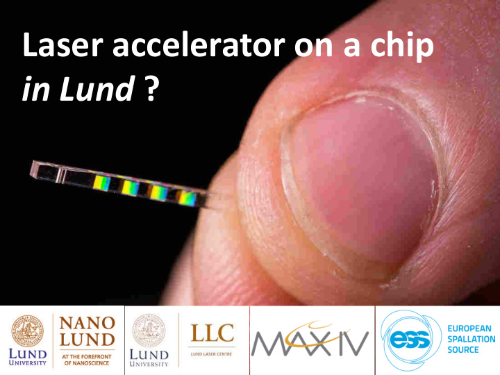 laser accelerator on a chip in lund why particle