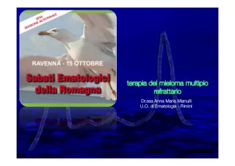 Dr  Dr.ssa Anna Maria  .ssa Anna Maria Mianulli Mianulli  U.O. di Ematologia - Rimini U.O. di