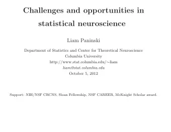 Challenges and opportunities in  statistical neuroscience  Liam Paninski  Department of Statistics