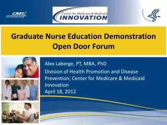 Graduate Nurse Education Demonstration Open Door Forum  Alex Laberge, PT, MBA, PhD  Division of
