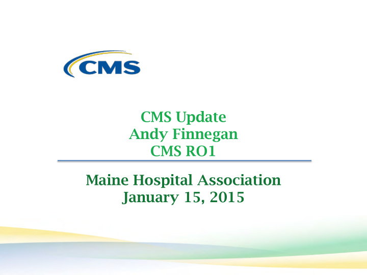 cms update andy finnegan cms ro1 maine hospital