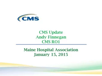 CMS Update  Andy Finnegan  CMS RO1  Maine Hospital Association  January 15, 2015  PQRS 2015  CMS