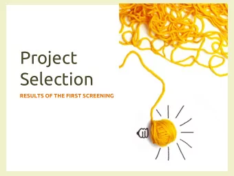 Project  Selection  RESULTS OF THE FIRST SCREENING  Screening process  Ranking by votes