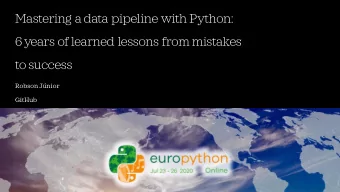 Mastering a data pipeline with Python:  6 years of learned lessons from mistakes  to success