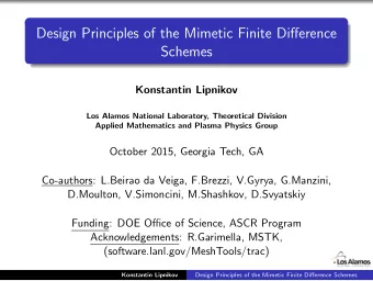 Design Principles of the Mimetic Finite Difference  Schemes  Konstantin Lipnikov  Los Alamos