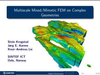 Multiscale Mixed/Mimetic FEM on Complex  Geometries  Stein Krogstad  Jrg E. Aarnes