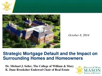 Strategic Mortgage Default and the Impact on Surrounding Homes and Homeowners  Dr. Michael J.