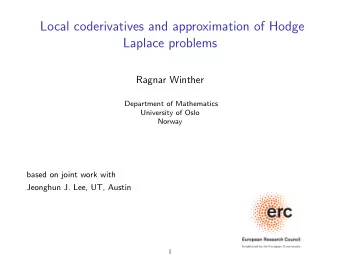 Local coderivatives and approximation of Hodge  Laplace problems  Ragnar Winther  Department of