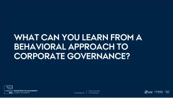 BEHAVIORAL APPROACH TO  CORPORATE GOVERNANCE?  DEPARTMENT OF MANAGEMENT  MIRIAM FLICKINGER  AARHUS