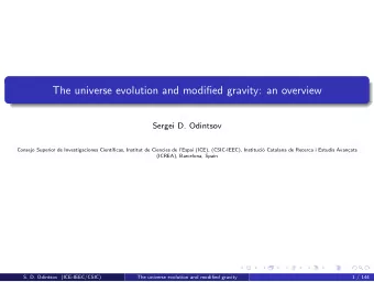 The universe evolution and modified gravity: an overview  Sergei D. Odintsov  Consejo Superior de