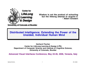 Distributed Intelligence: Extending the Power of the  Unaided, Individual Human Mind  Gerhard