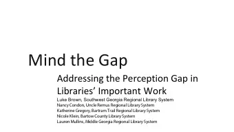 Mind the Gap  Addressing the Perception Gap in  Libraries Important Work  Luke Brown, Southwest