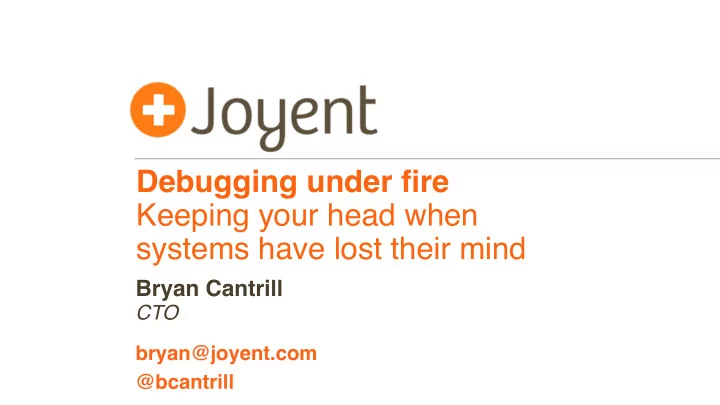 debugging under fire keeping your head when systems have