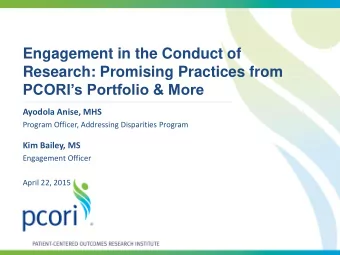 Engagement in the Conduct of  Research: Promising Practices from  PCORIs Portfolio &amp; More