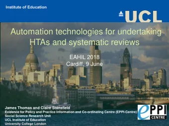 Automation technologies for undertaking  HTAs and systematic reviews  EAHIL 2018  Cardiff, 9 June