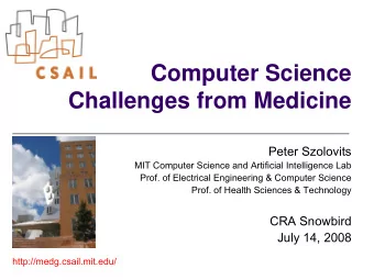 Computer Science  Challenges from Medicine  Peter Szolovits  MIT Computer Science and Artificial