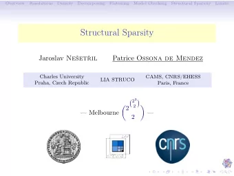 Structural Sparsity Jaroslav Neetil Patrice Ossona de Mendez  Charles University  CAMS,