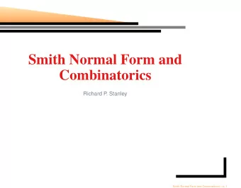 Smith Normal Form and  Combinatorics  Richard P  . Stanley  Smith Normal Form and Combinatorics