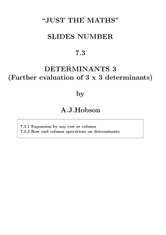 JUST THE MATHS  SLIDES NUMBER  7.3  DETERMINANTS 3  (Further evaluation of 3 x 3