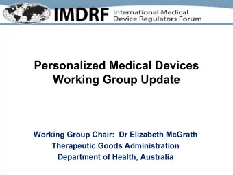 Working Group Update  Working Group Chair:  Dr Elizabeth McGrath  Therapeutic Goods Administration