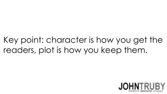 Key point: character is how you get the  readers, plot is how you keep them.   the great-souled