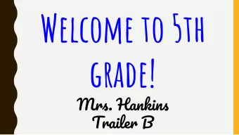 Welcome to 5th  grade!  Mrs. Hankins  Trailer B  SWPBIS  School-wide Positive Behavioral