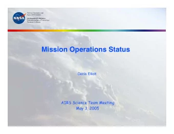 Mission Operations Status  Denis Elliott  AIRS Science Team Meeting  May 3, 2005  National