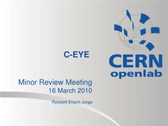 C-EYE  Minor Review Meeting  16 March 2010  Ryszard Erazm Jurga  CINBAD project goal  The