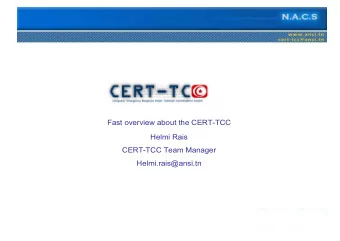 Fast overview about the CERT-TCC  Helmi Rais  CERT-TCC Team Manager  Helmi.rais@ansi.tn  Les IT en