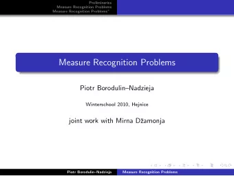 Measure Recognition Problems  Piotr BorodulinNadzieja  Winterschool 2010, Hejnice  joint work