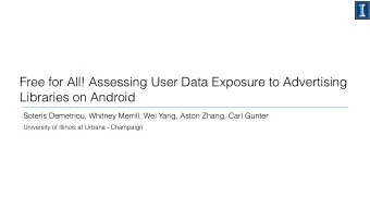 Free for All! Assessing User Data Exposure to Advertising  Libraries on Android  Soteris Demetriou,