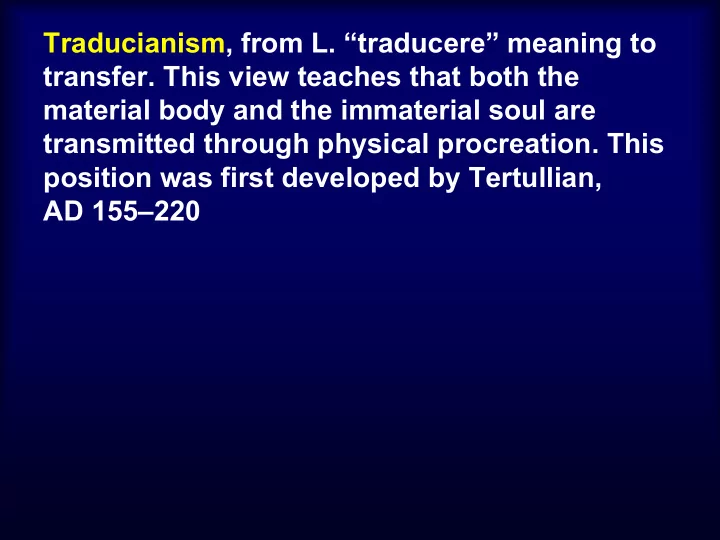traducianism from l traducere meaning to transfer this