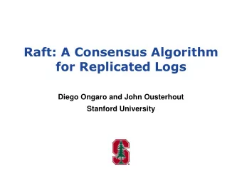 Raft: A Consensus Algorithm  for Replicated Logs  Diego Ongaro and John Ousterhout  Stanford