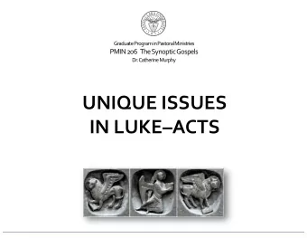 UNIQUE ISSUES  IN LUKEACTS  The Omissions of Markan Material  35% of Luke is drawn from Mark