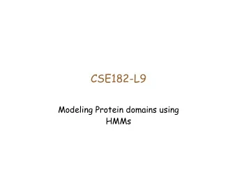 CSE182-L9  Modeling Protein domains using  HMMs  Profiles Revisited   Note that profiles are a