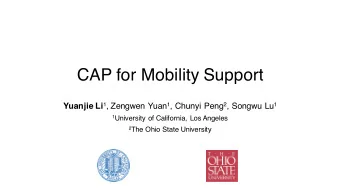 CAP for Mobility Support Yuanjie Li 1 , Zengwen Yuan 1 , Chunyi Peng 2 , Songwu Lu 1 1 University