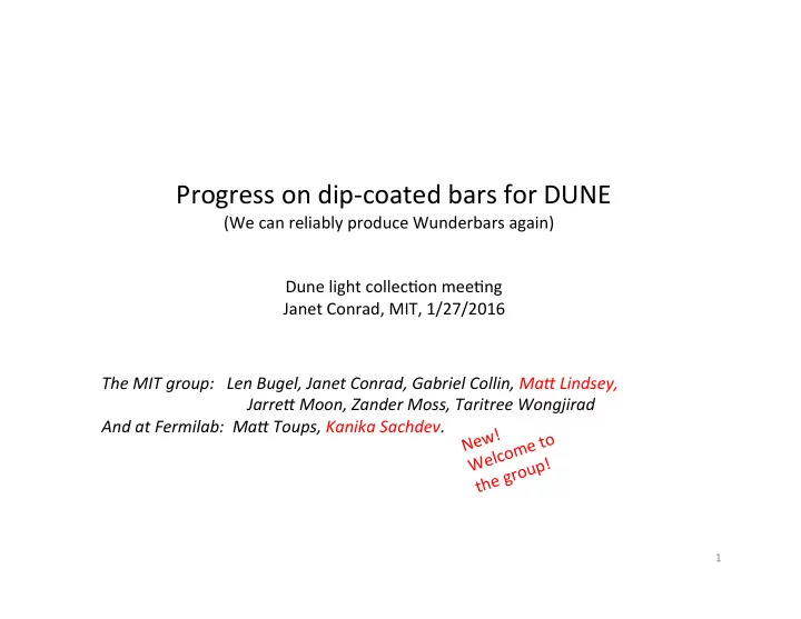 progress on dip coated bars for dune