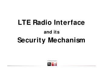 LTE R di  I t  LTE Radio Interface  f  and its  Security Mechanism  Content   Comparison of