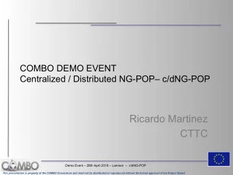 Ricardo Martinez  CTTC  Demo Event  28th April 2016  Lannion    c/dNG-POP  1 This