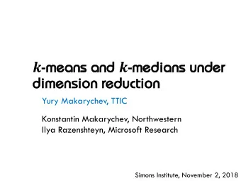 di  dimen  ension  sion re  redu  ducti  ction  on  Yury Makarychev, TTIC  Konstantin Makarychev,