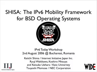 SHISA:  The IPv6 Mobility Framework  for BSD Operating Systems  IPv6 Today Workshop  2nd August