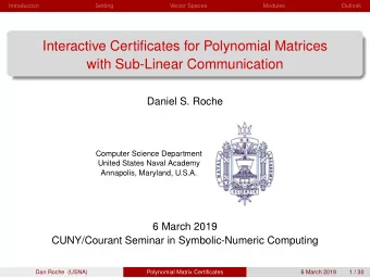 Interactive Certificates for Polynomial Matrices  with Sub-Linear Communication  Daniel S. Roche