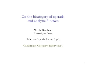 On the bicategory of operads  and analytic functors  Nicola Gambino  University of Leeds  Joint