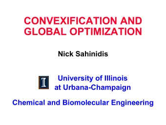 CONVEXIFICATION AND  GLOBAL OPTIMIZATION  Nick Sahinidis  University of Illinois  at