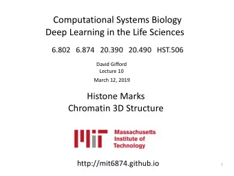 Computational Systems Biology  Deep Learning in the Life Sciences  6.802  6.874  20.390  20.490